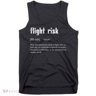 Flight Risk For Frequent Travelers Funny Travel Definition Tank Top