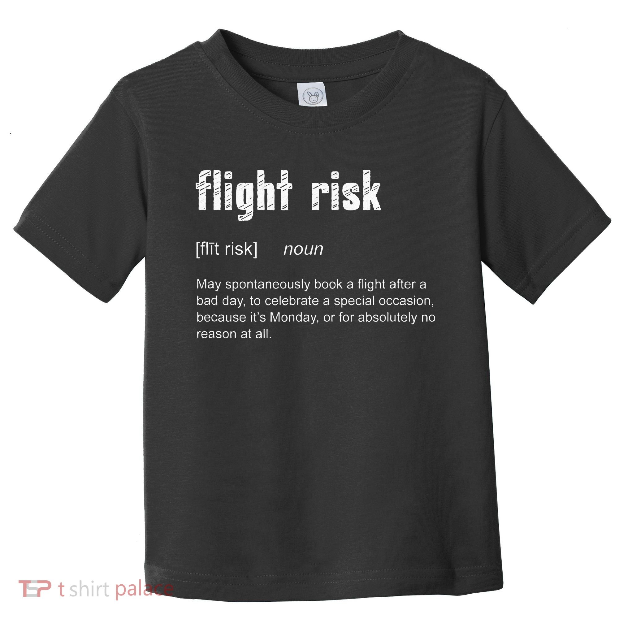 Flight Risk For Frequent Travelers Funny Travel Definition Toddler T-Shirt