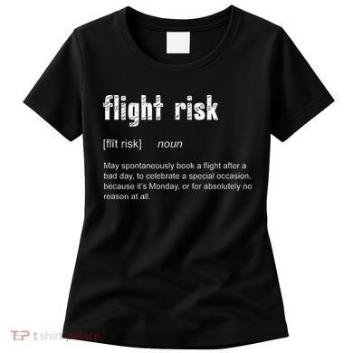 Flight Risk For Frequent Travelers Funny Travel Definition Women's T-Shirt