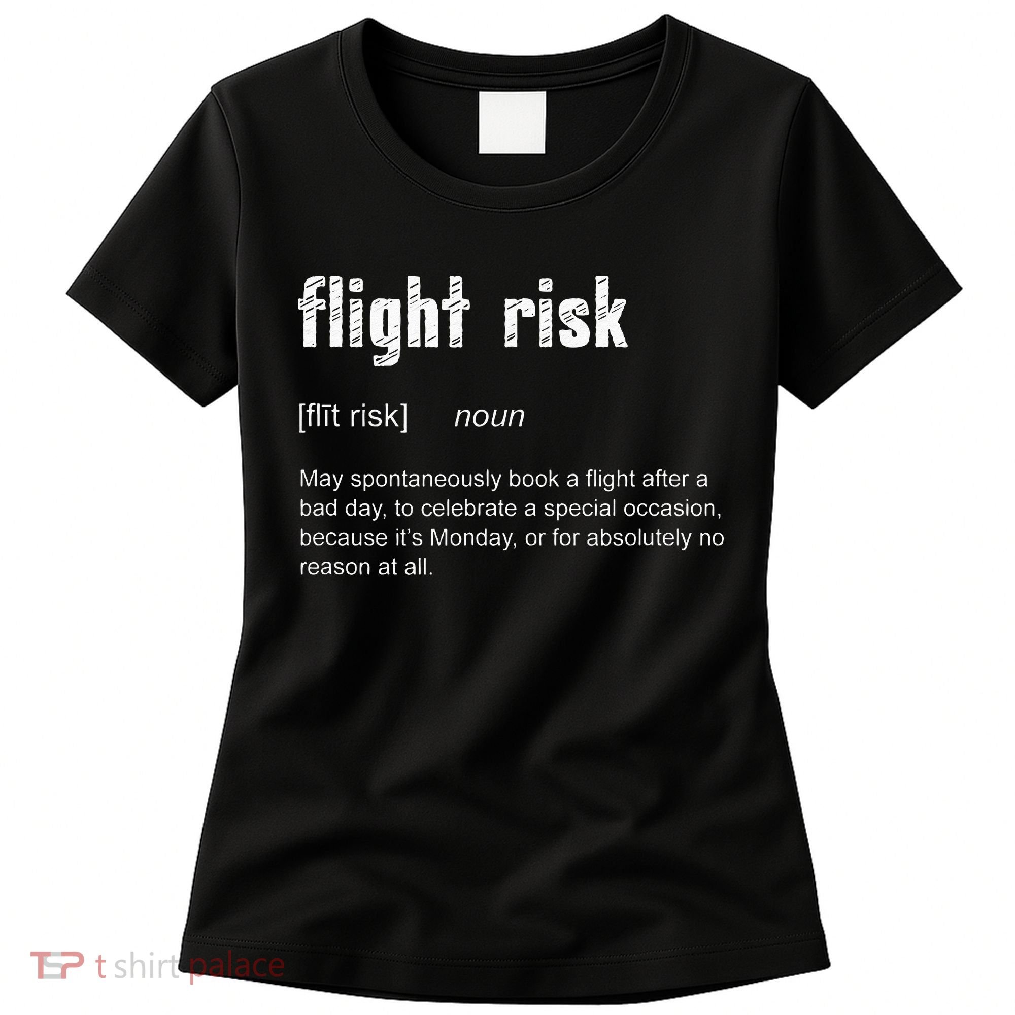 Flight Risk For Frequent Travelers Funny Travel Definition Women's T-Shirt
