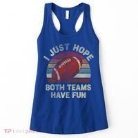 Funny Retro Football Gift I Just Hope Both Teams Have Fun Gift Women's Tank Top thumb 0