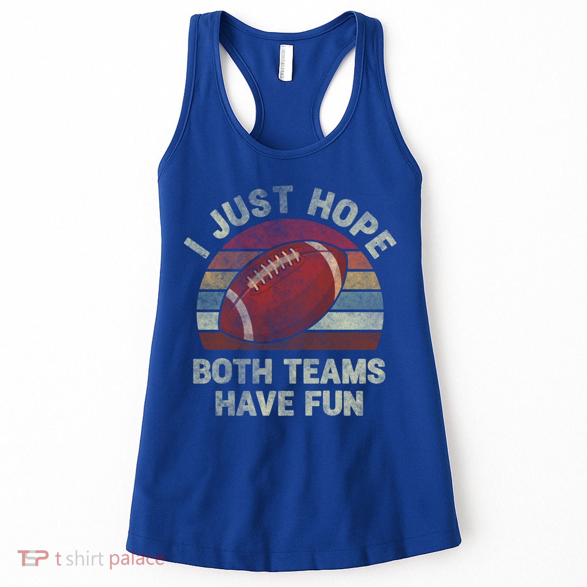 Funny Retro Football Gift I Just Hope Both Teams Have Fun Gift Women's Tank Top