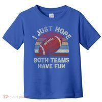 Funny Retro Football Gift I Just Hope Both Teams Have Fun Gift Toddler T-Shirt thumb 0