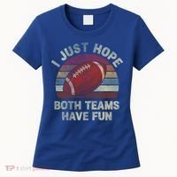 Funny Retro Football Gift I Just Hope Both Teams Have Fun Gift Women's T-Shirt thumb 0