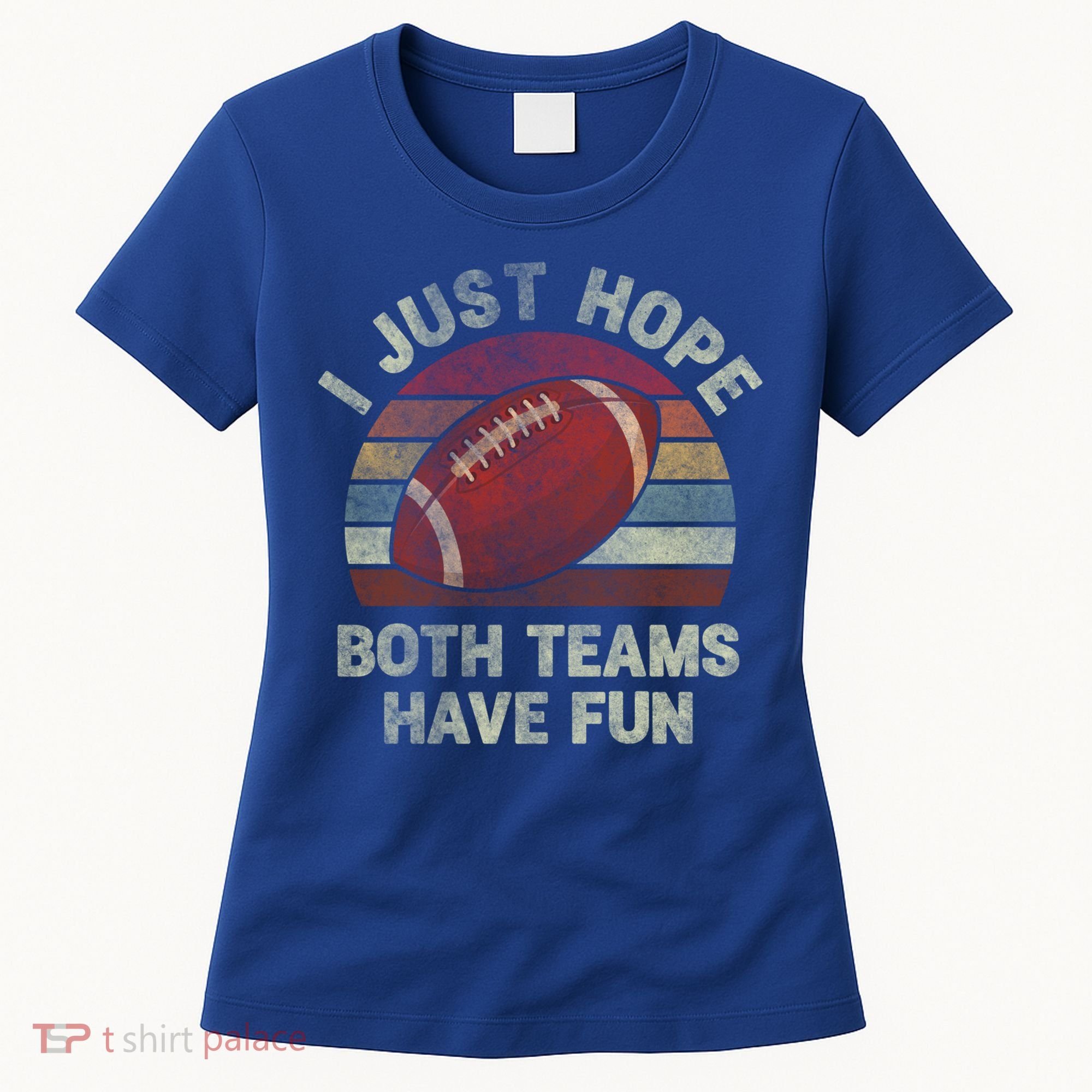 Funny Retro Football Gift I Just Hope Both Teams Have Fun Gift Women's T-Shirt