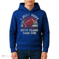Funny Retro Football Gift I Just Hope Both Teams Have Fun Gift Kids Hoodie thumb 4