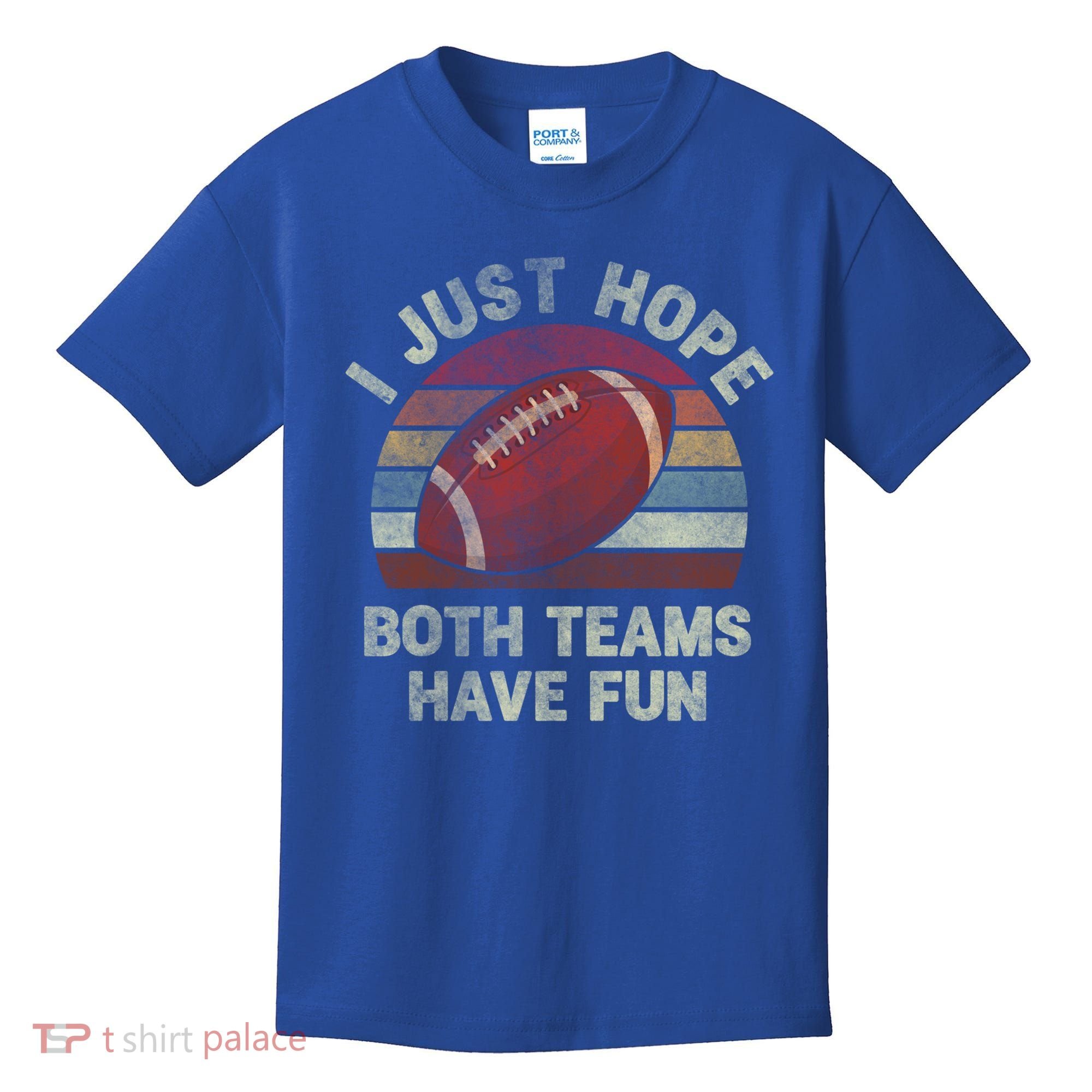 Funny Retro Football Gift I Just Hope Both Teams Have Fun Gift Kids T-Shirt