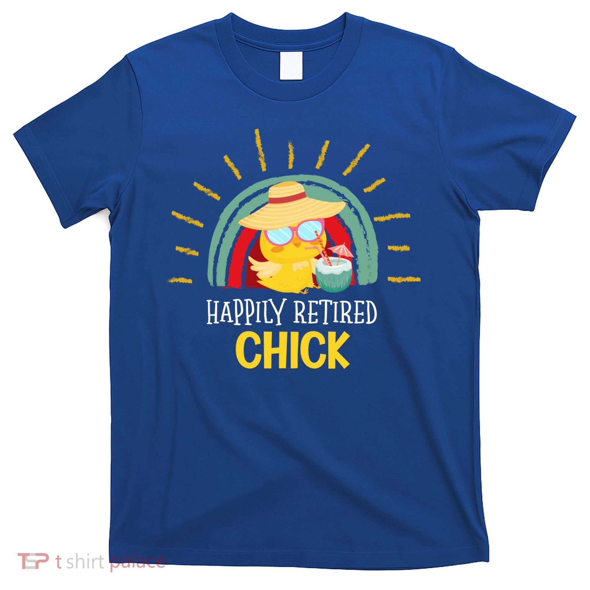 Funny Retirement For Retiree And Happily Retired Chick Gift T-Shirt