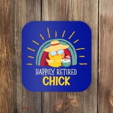 Funny Retirement For Retiree And Happily Retired Chick Gift Coaster