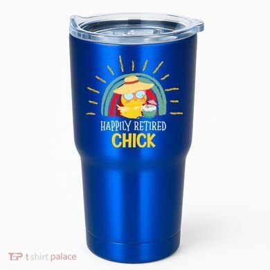 Funny Retirement For Retiree And Happily Retired Chick Gift Tumbler