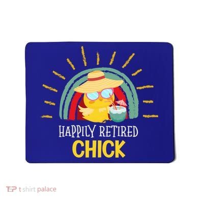 Funny Retirement For Retiree And Happily Retired Chick Gift Mousepad