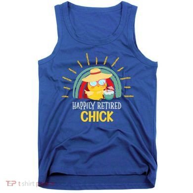 Funny Retirement For Retiree And Happily Retired Chick Gift Tank Top