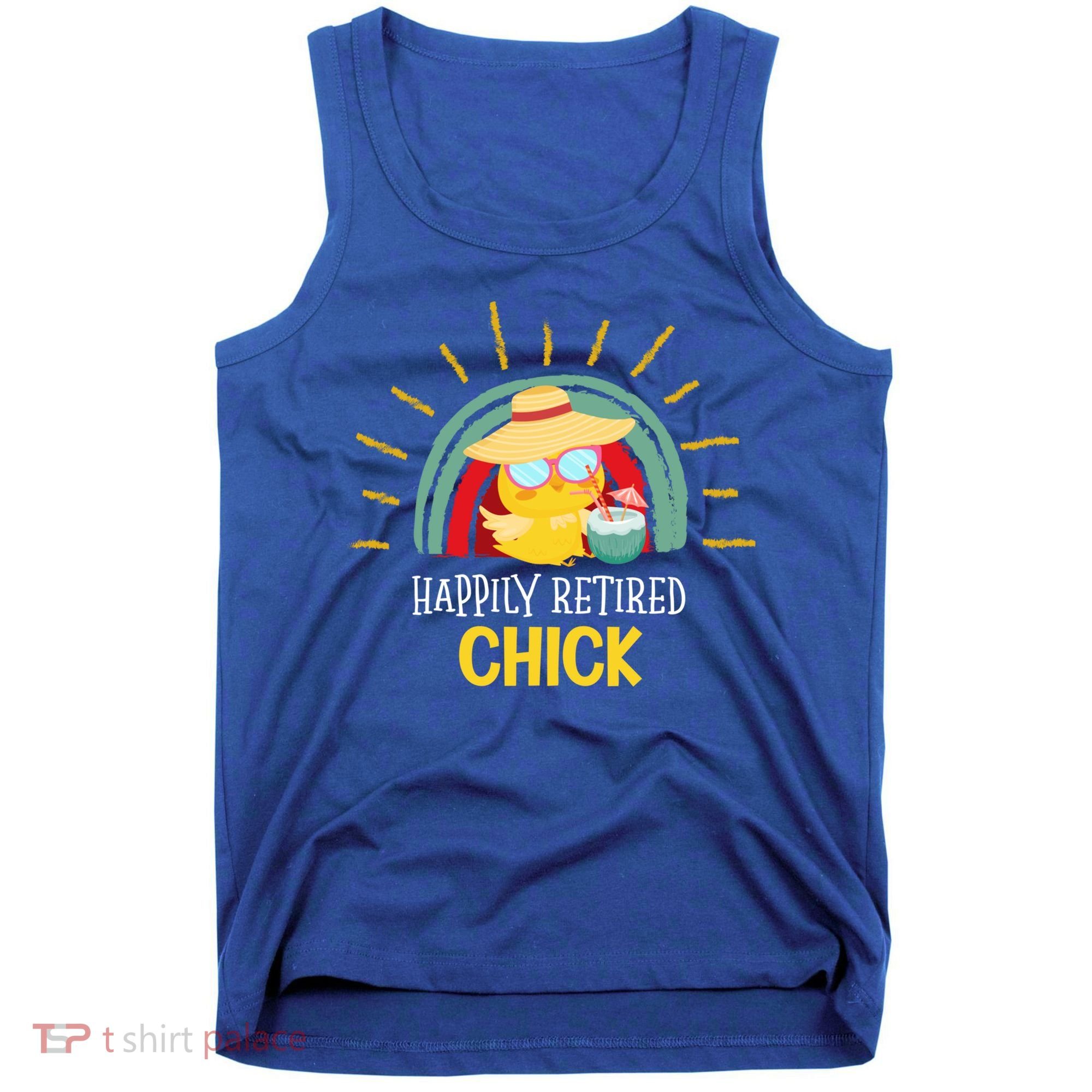 Funny Retirement For Retiree And Happily Retired Chick Gift Tank Top