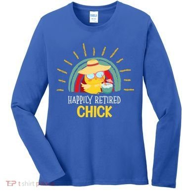Funny Retirement For Retiree And Happily Retired Chick Gift Women's Long Sleeve Shirt