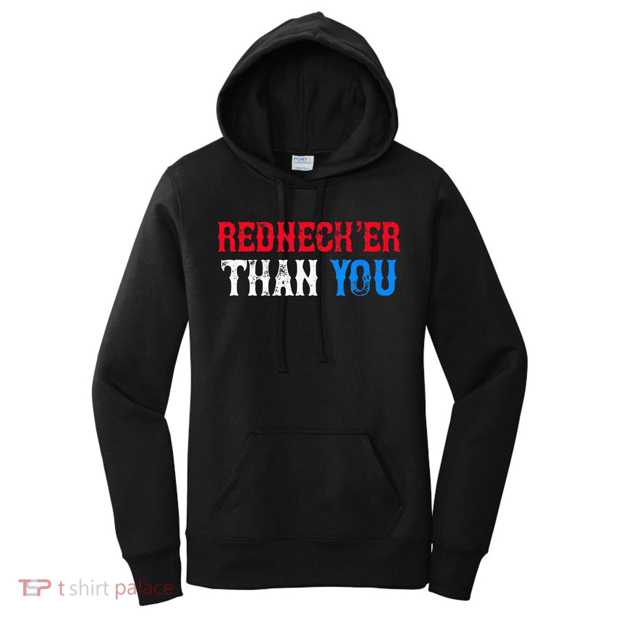 Funny Redneck For Men Women Rednecker Than You Women's Hoodie