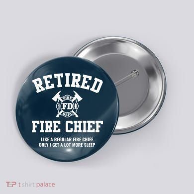 Firefighter Retirement Gifts Funny Retired Fire Chief Button