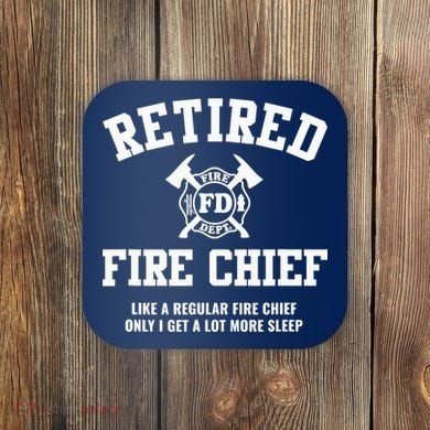 Firefighter Retirement Gifts Funny Retired Fire Chief Coaster