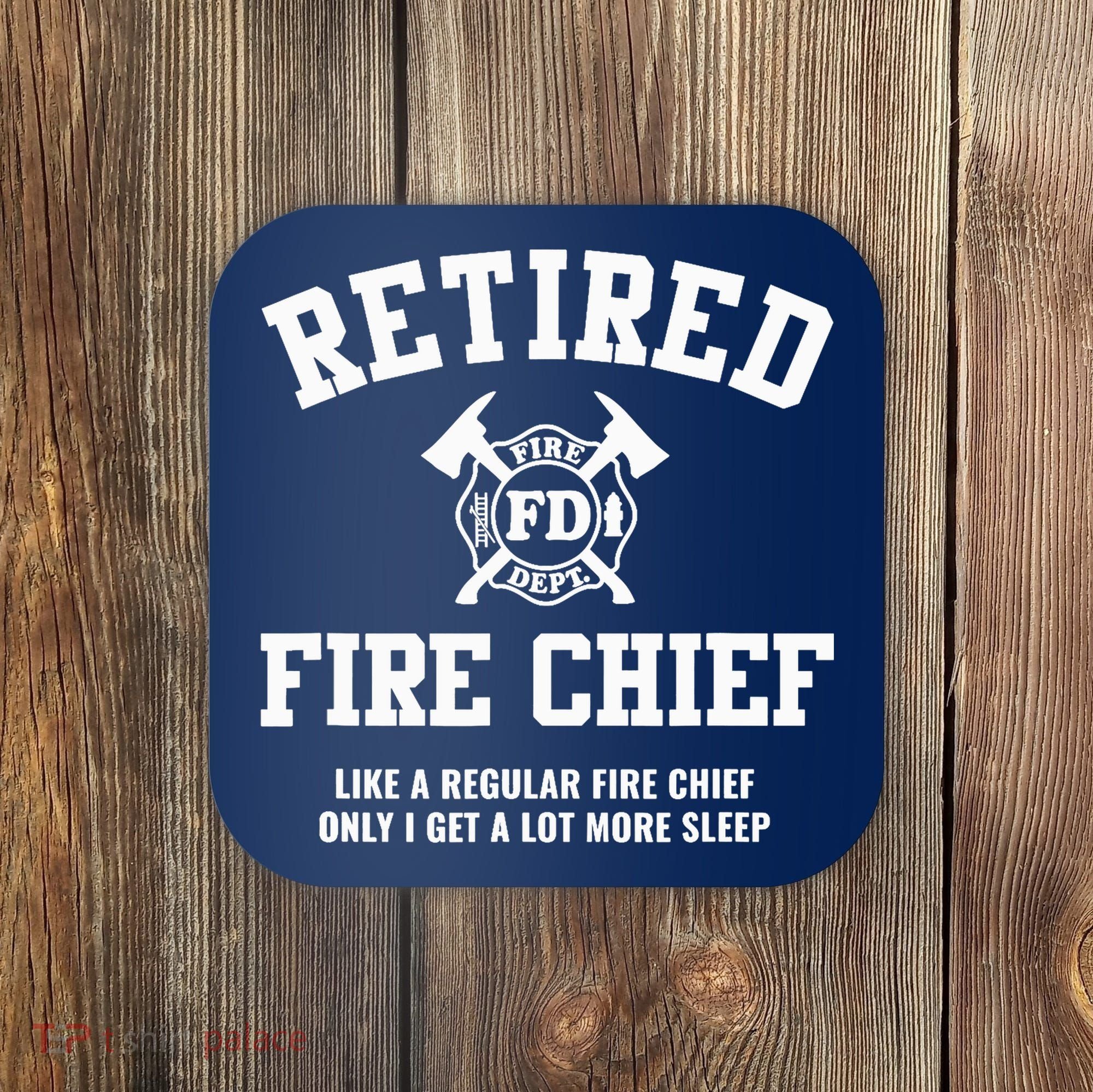 Firefighter Retirement Gifts Funny Retired Fire Chief Coaster