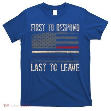 First Responders Great Giftpolice Military Firefighter Emt And Ems Gift T-Shirt
