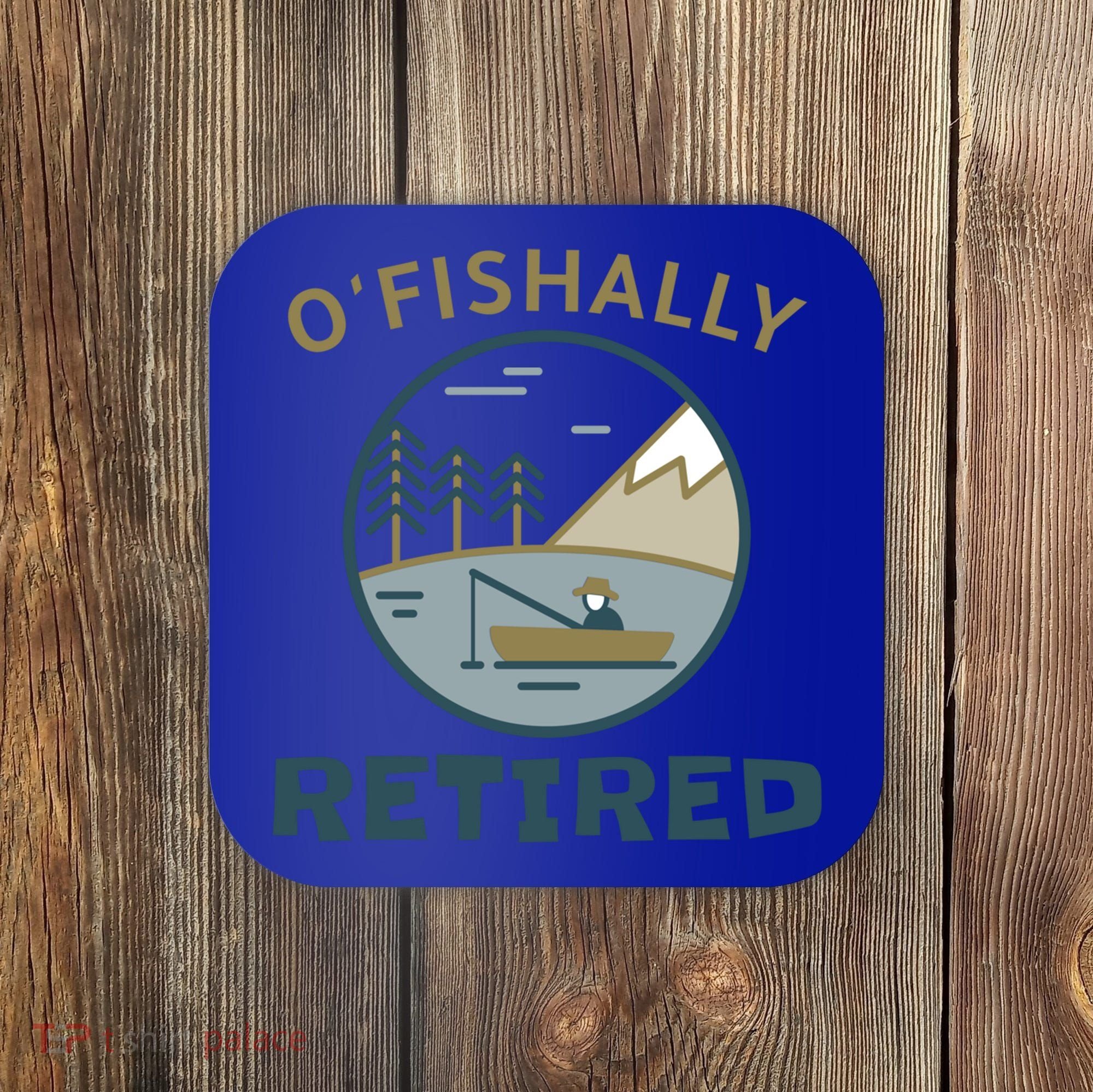 Fisherman Retirement Gift Officially O'fishally Retired Gift Coaster