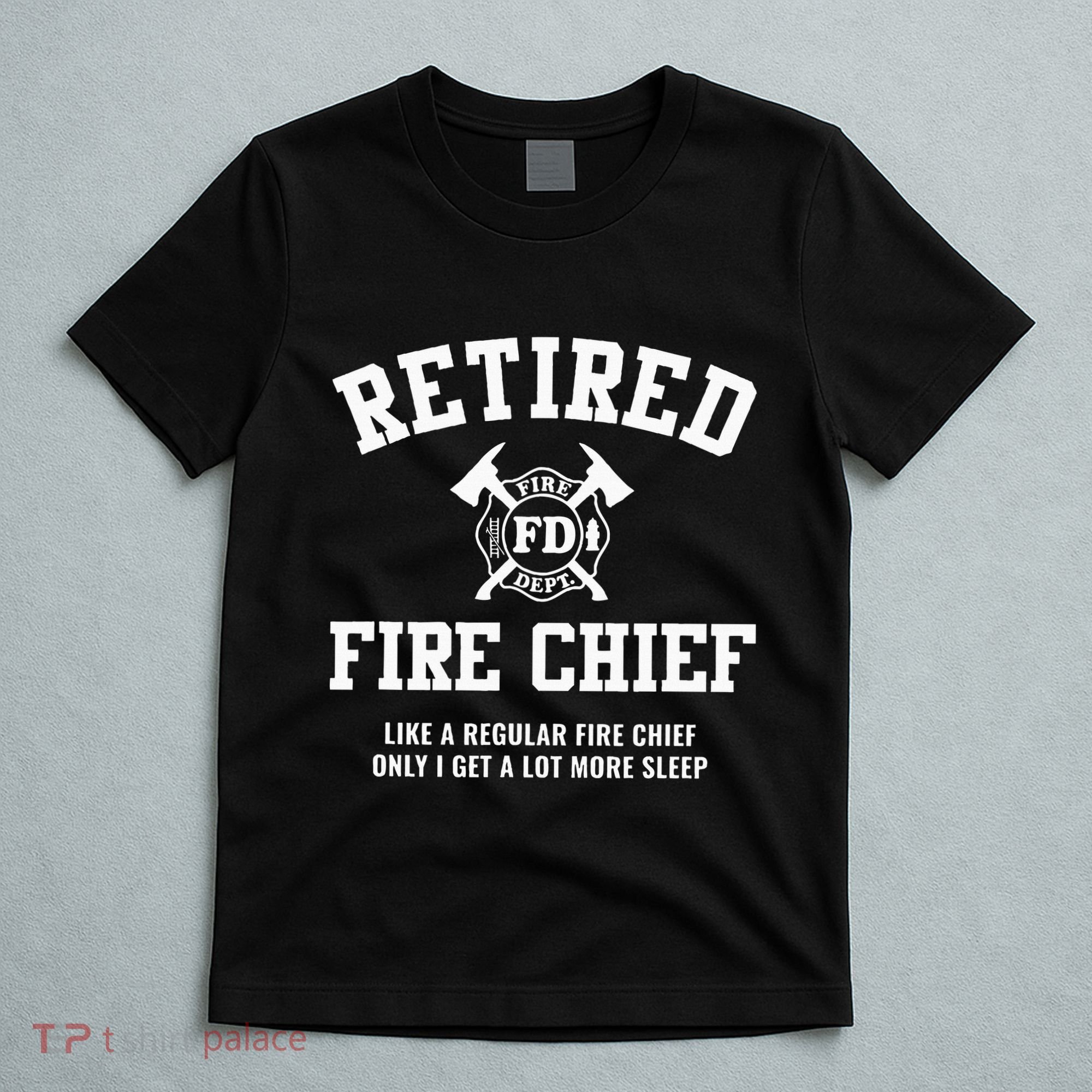 Firefighter Retirement Gifts Funny Retired Fire Chief T-Shirt