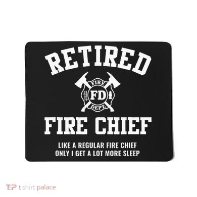 Firefighter Retirement Gifts Funny Retired Fire Chief Mousepad