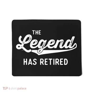 Funny Retirement Gifts The Legend Has Retired Mousepad
