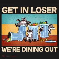 Funny Raccoons Get In Loser We're Dining Out Women's Hoodie thumb 2