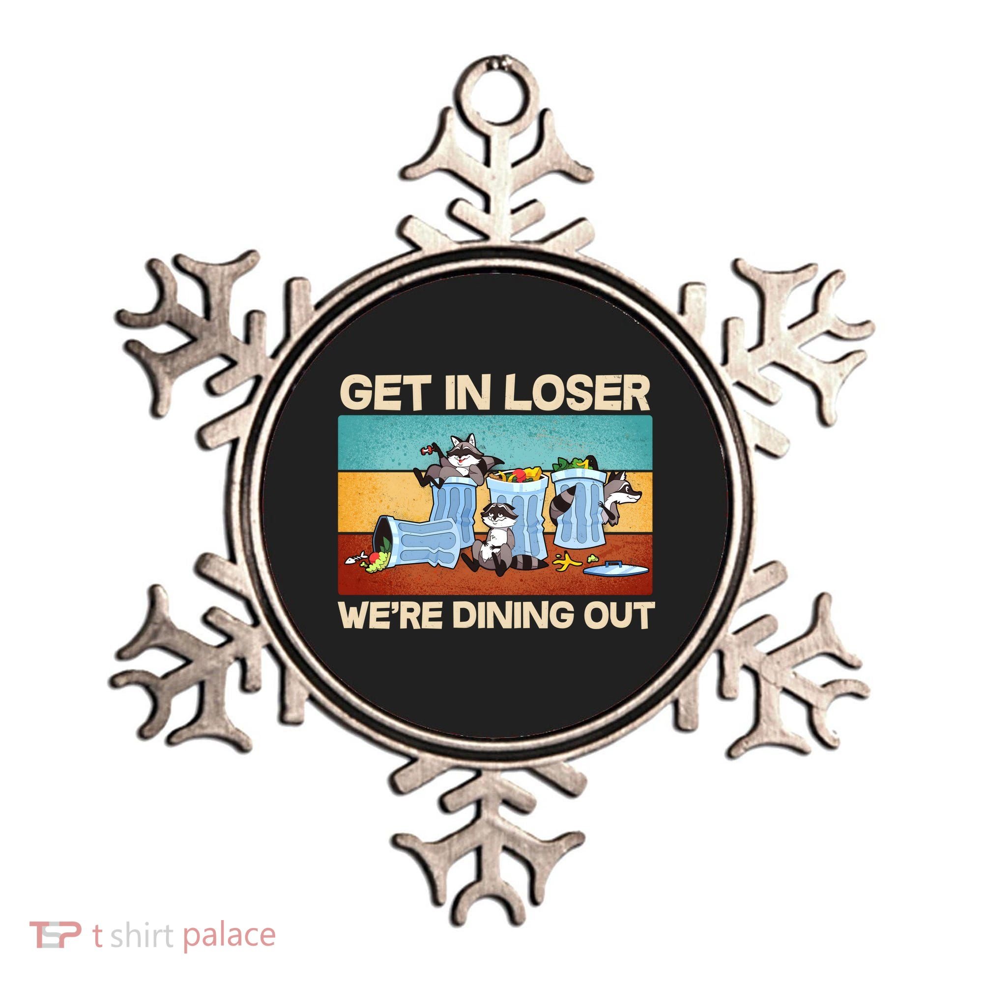 Funny Raccoons Get In Loser We're Dining Out Ornament