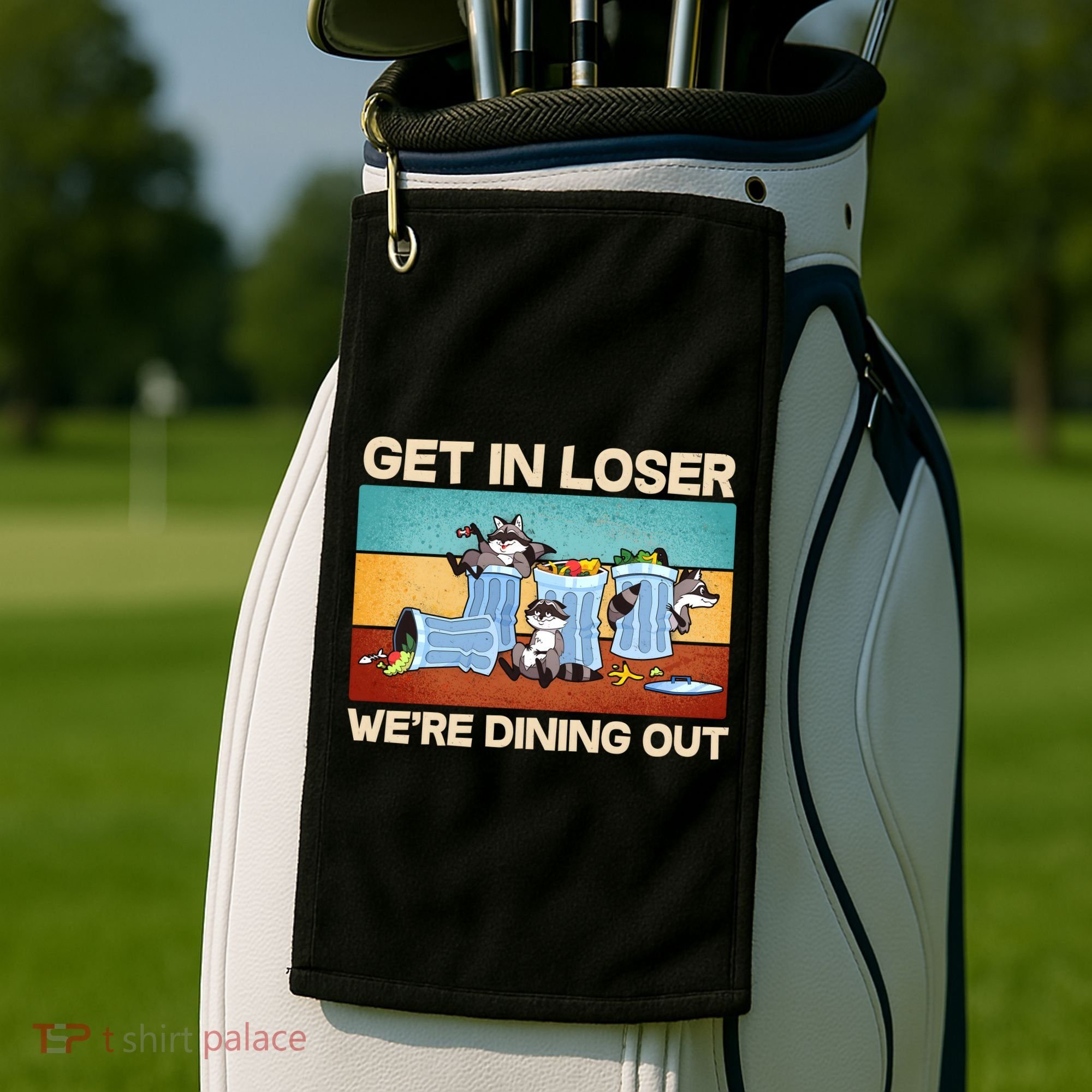 Funny Raccoons Get In Loser We're Dining Out Golf Towel