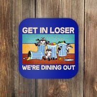 Funny Raccoons Get In Loser We're Dining Out Coaster thumb 0