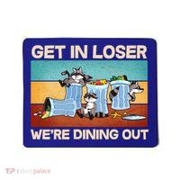 Funny Raccoons Get In Loser We're Dining Out Mousepad thumb 0