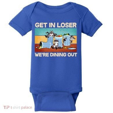 Funny Raccoons Get In Loser We're Dining Out Baby Bodysuit