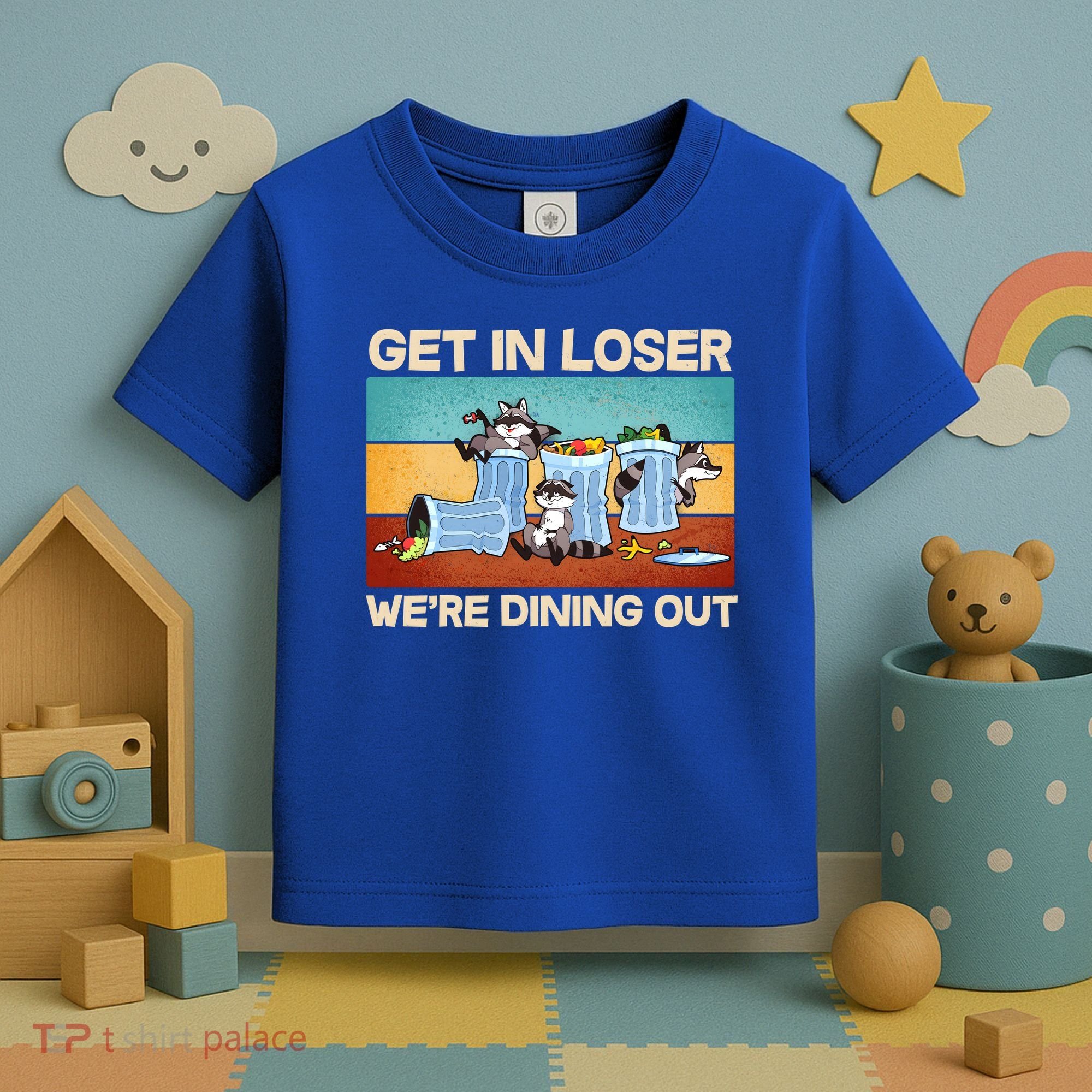Funny Raccoons Get In Loser We're Dining Out Toddler T-Shirt