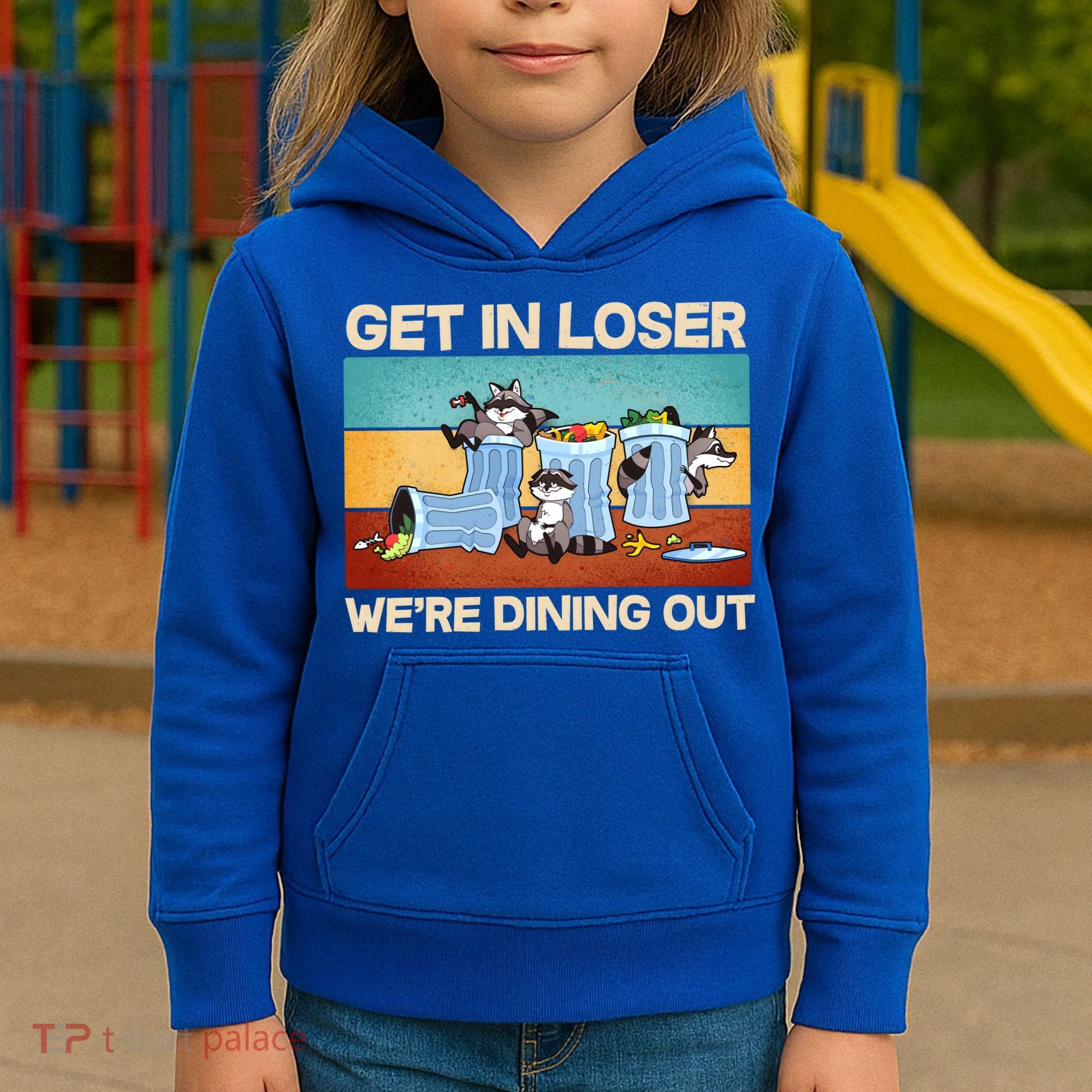 Funny Raccoons Get In Loser We're Dining Out Kids Hoodie