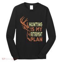 Funny Retirement Gifts For Hunting Is My Retirement Plan Long Sleeve Shirt thumb 0