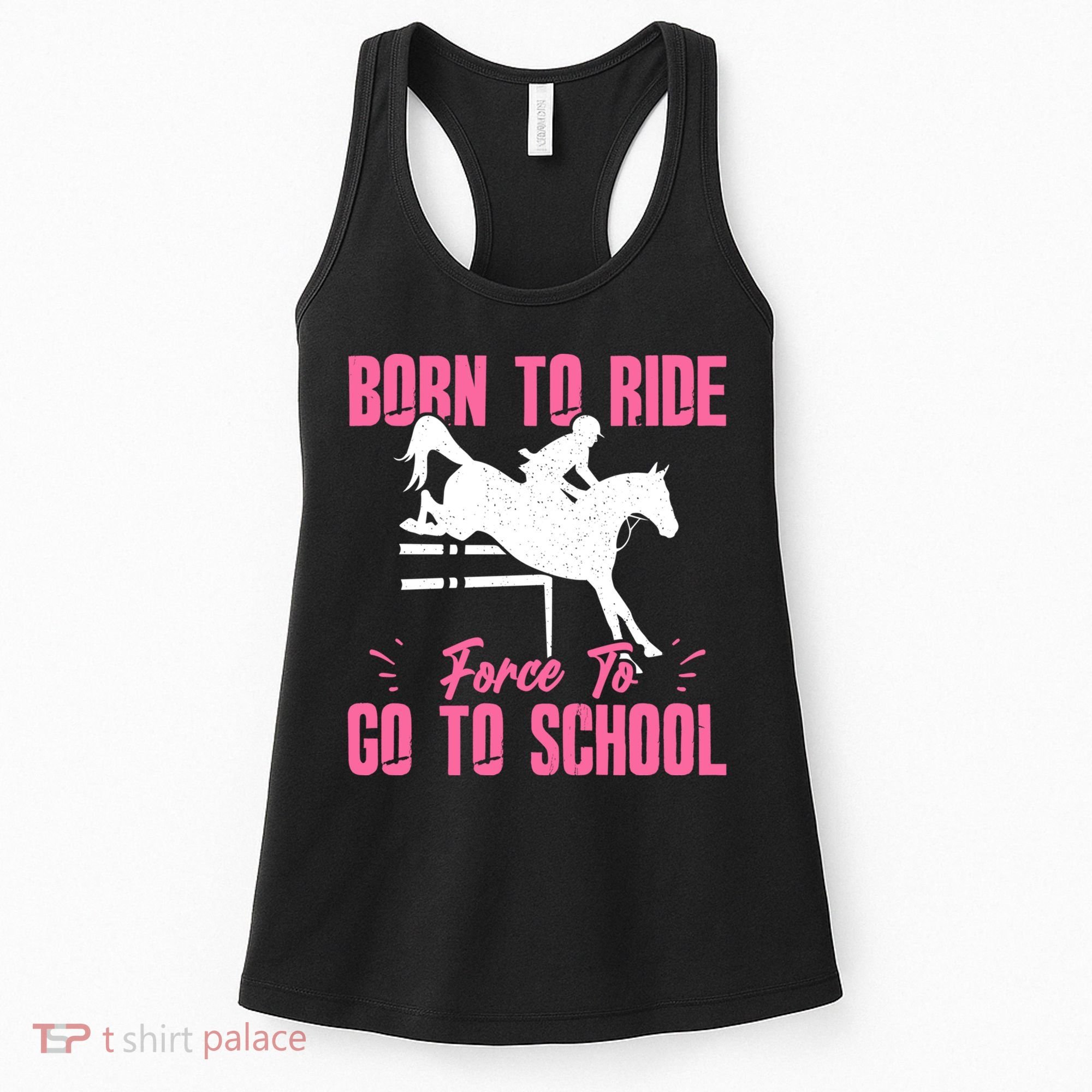 Funny Racing Gift Born Ride Horse Forced To Go To School Women's Tank Top