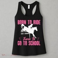 Funny Racing Gift Born Ride Horse Forced To Go To School Women's Tank Top thumb 3
