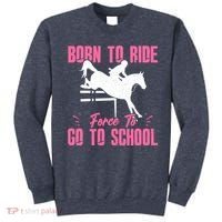 Funny Racing Gift Born Ride Horse Forced To Go To School Sweatshirt thumb 0