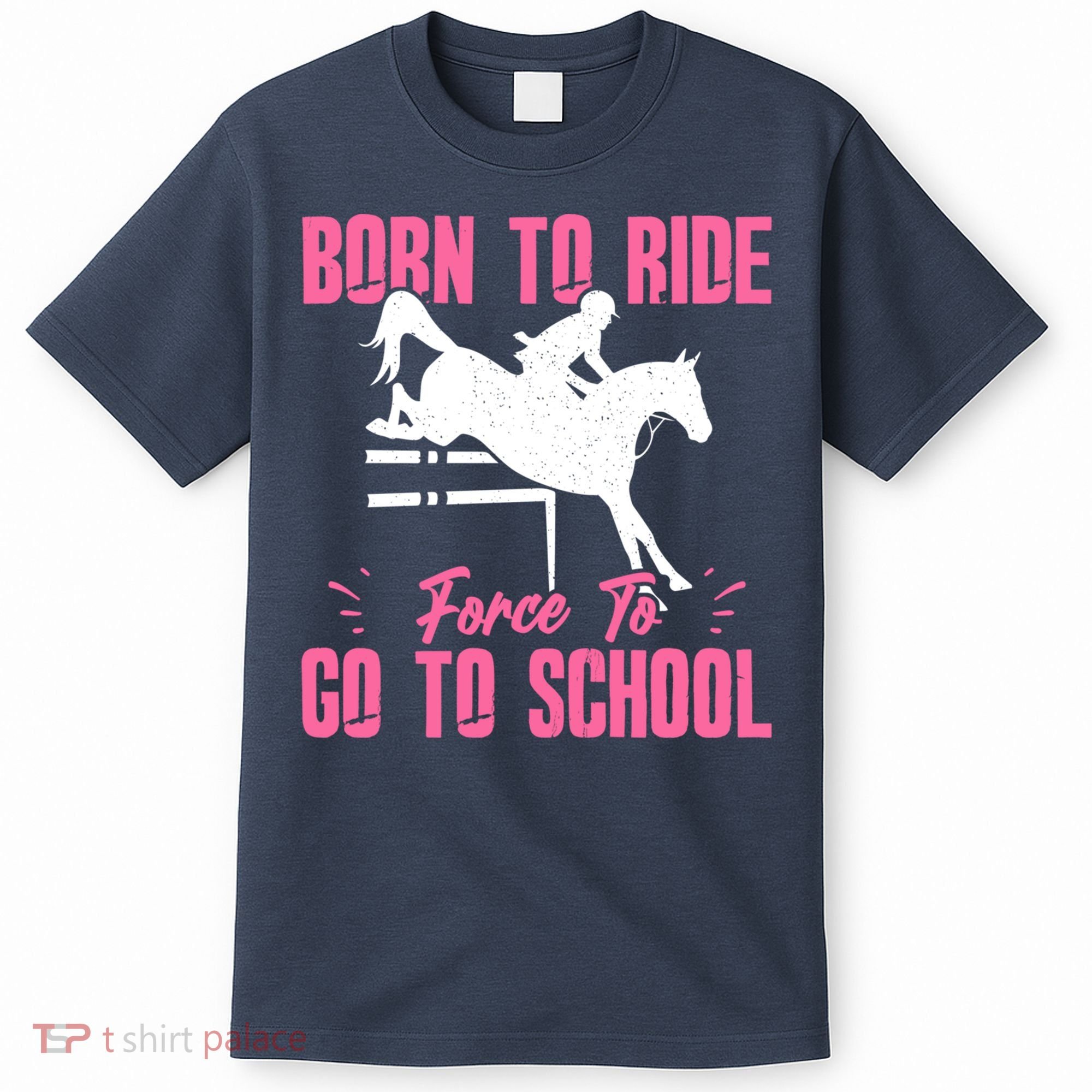 Funny Racing Gift Born Ride Horse Forced To Go To School T-Shirt