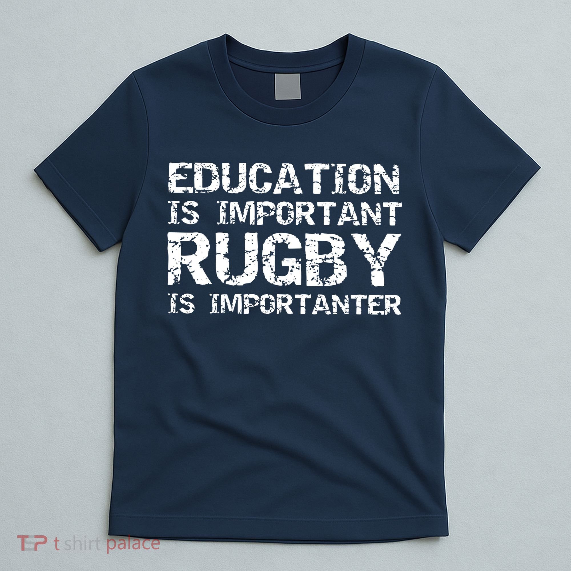 Funny Rugby Gift Education Is Important Rugby Is Importanter T-Shirt