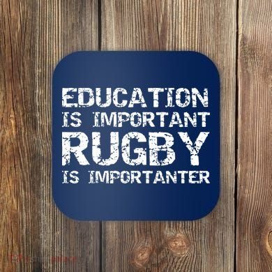 Funny Rugby Gift Education Is Important Rugby Is Importanter Coaster