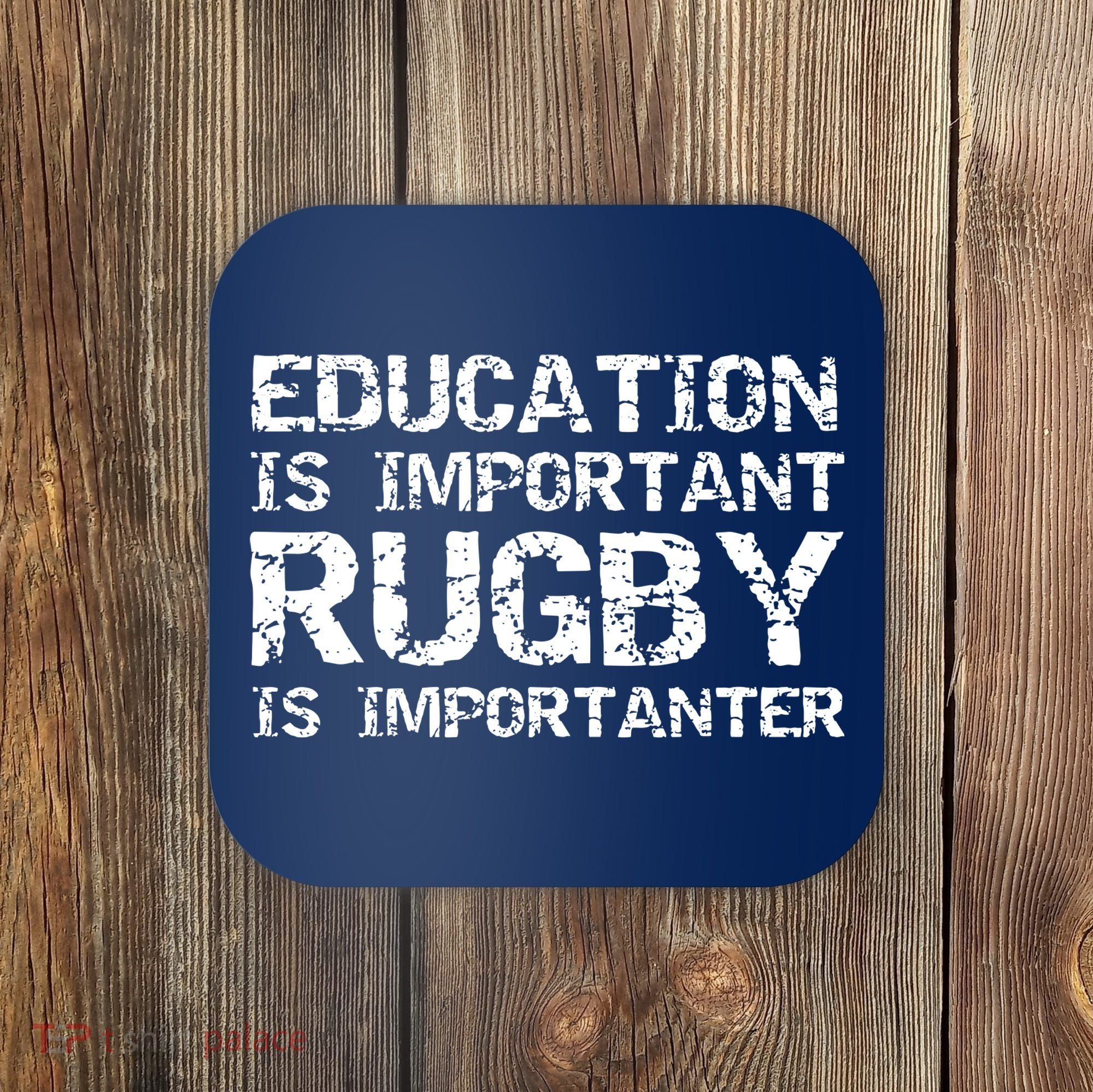 Funny Rugby Gift Education Is Important Rugby Is Importanter Coaster