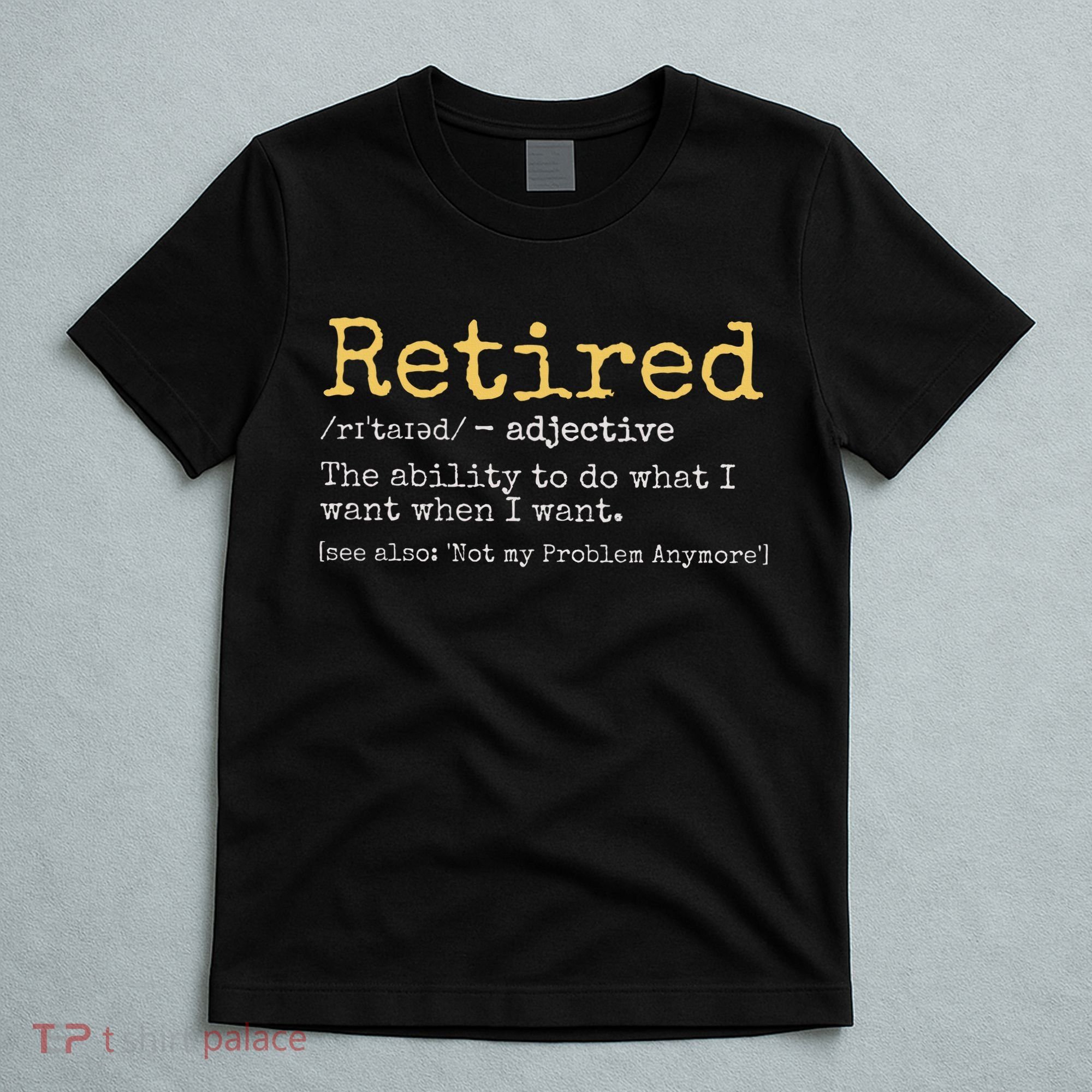 Funny Retirement Gag T-Shirt