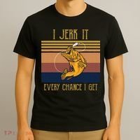 Funny Rude Humor Fishing I Jerk It Every Chance I Get T-Shirt thumb 3