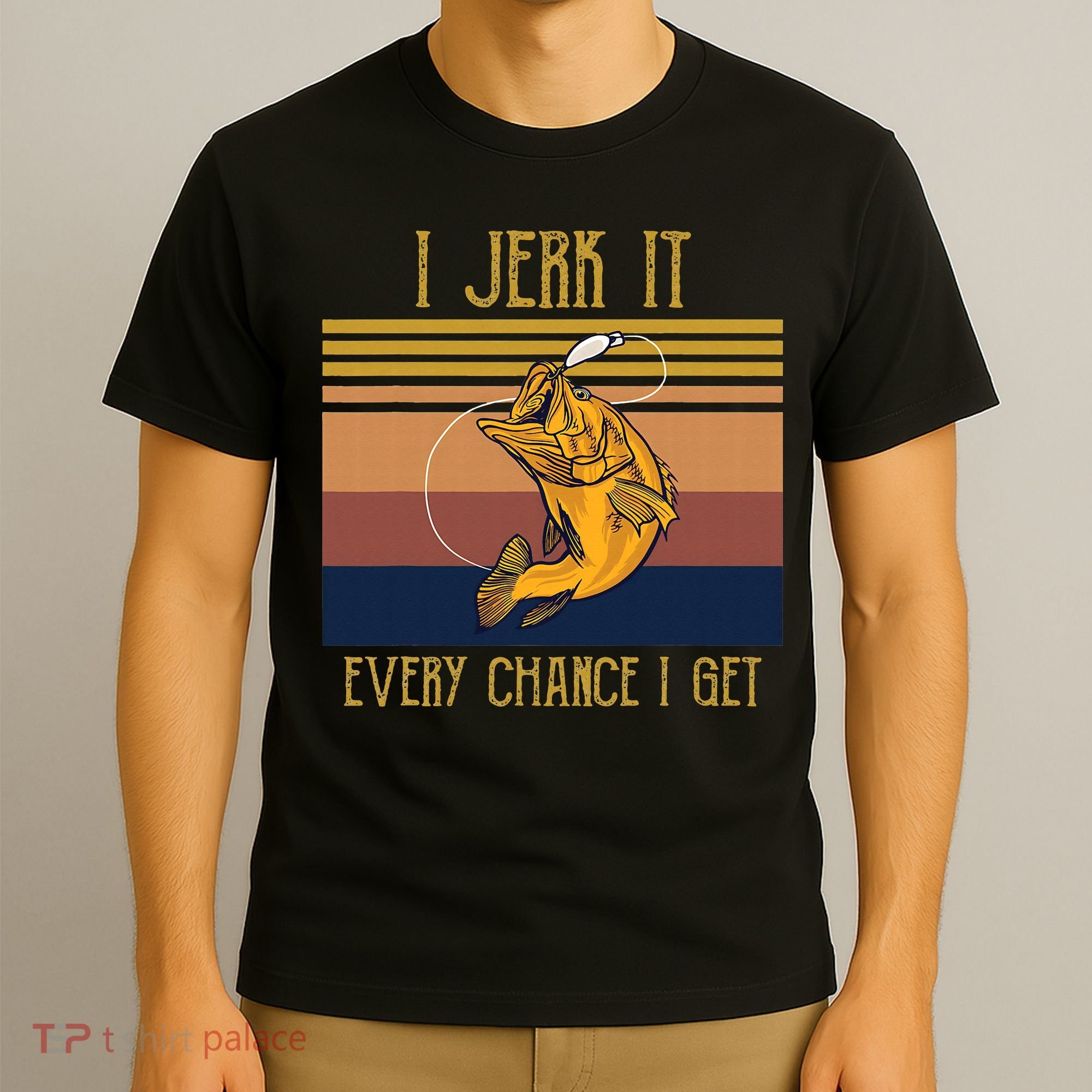 Funny Rude Humor Fishing I Jerk It Every Chance I Get T-Shirt