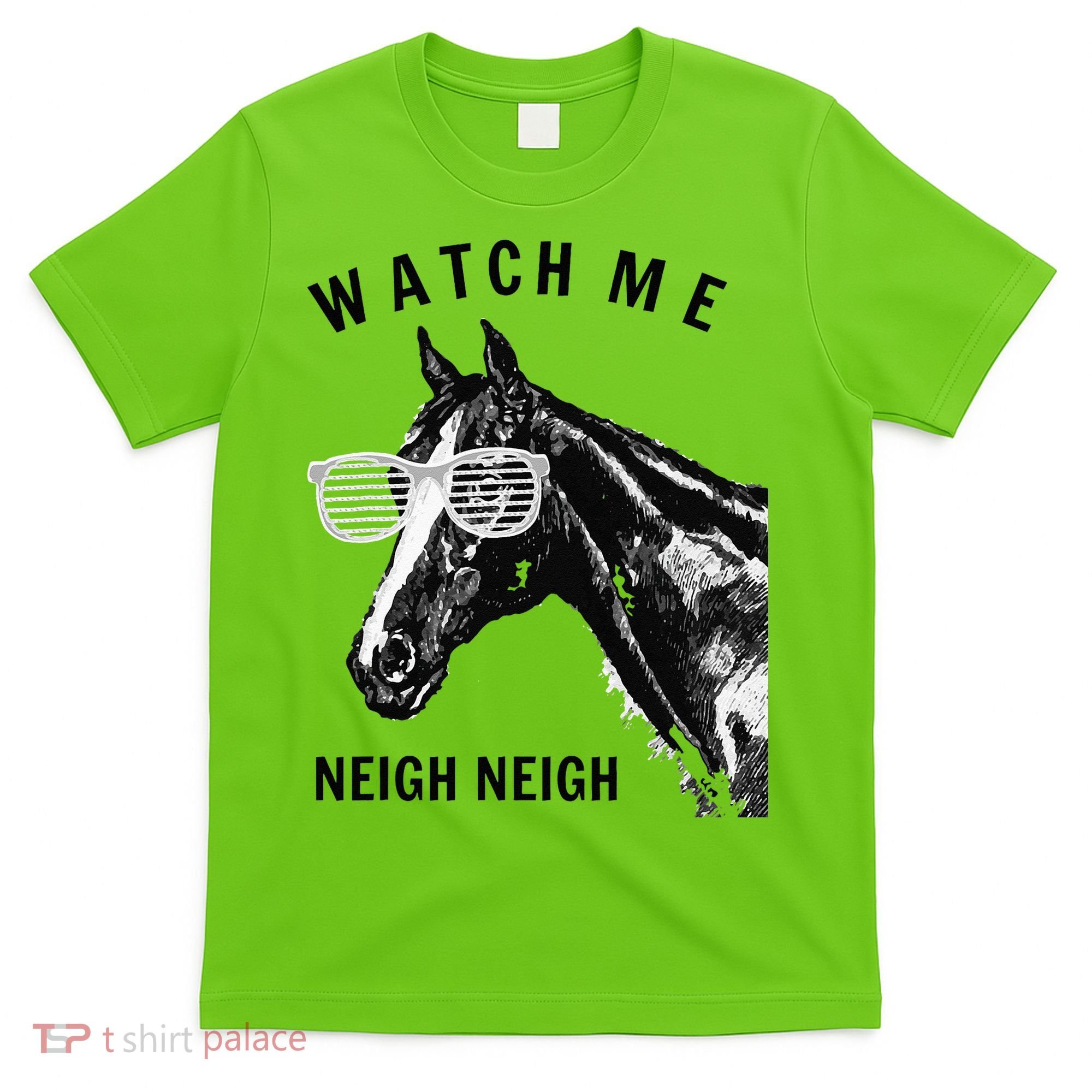 Funny Race Horse Watch Me Neigh Neigh T-Shirt