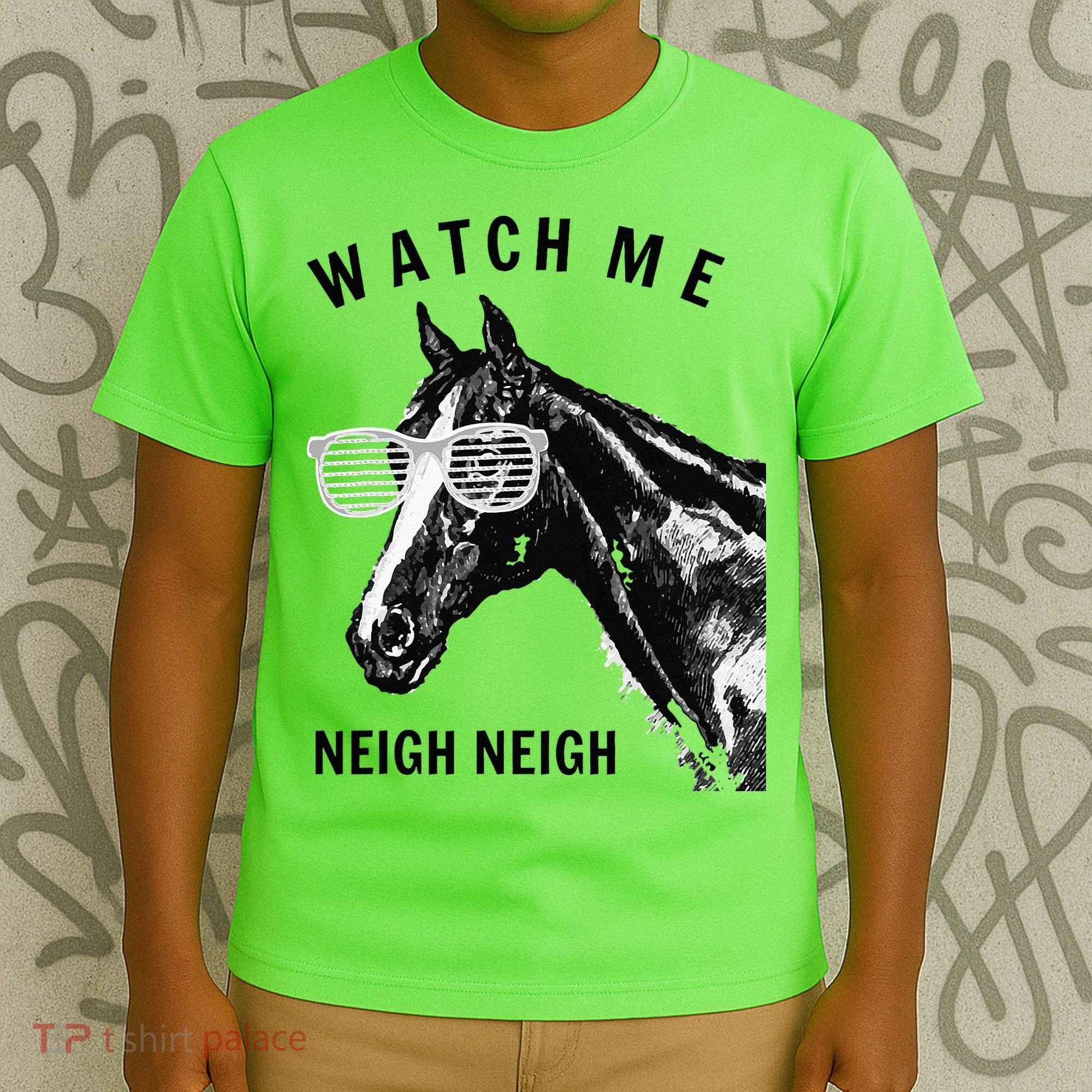 Funny Race Horse Watch Me Neigh Neigh T-Shirt