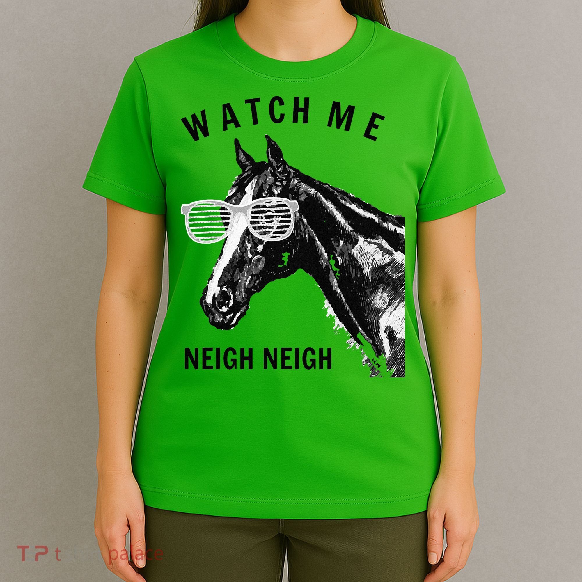 Funny Race Horse Watch Me Neigh Neigh T-Shirt