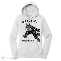Funny Race Horse Watch Me Neigh Neigh Women's Hoodie thumb 0